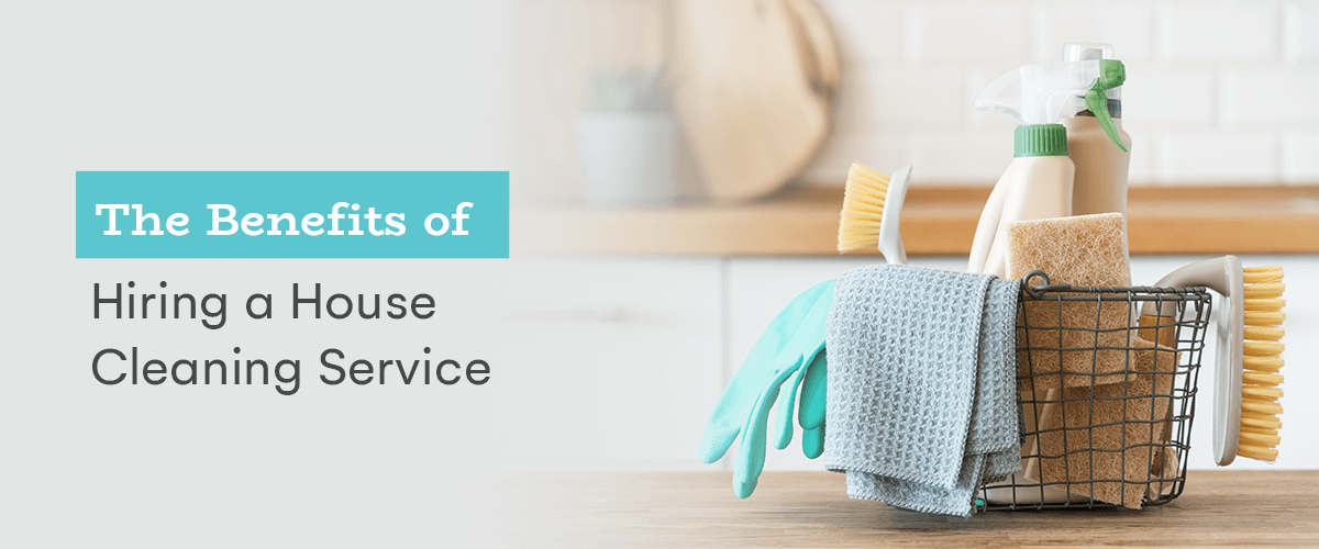 the benefits of hiring a house cleaning service