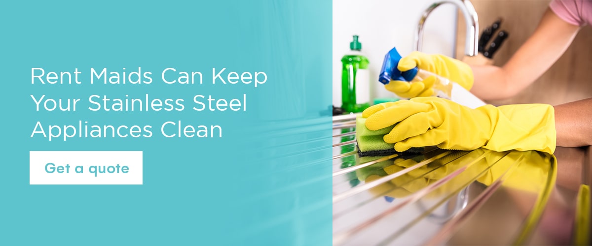 Rent Maids can keep your stainless steel appliances clean